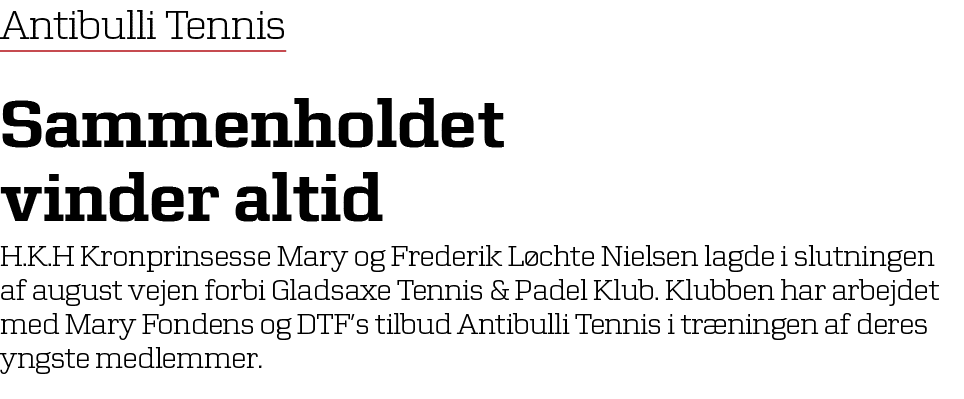 Antibulli Tennis ﻿Sammenholdet vinder altid H.K.H Kronprinsesse Mary og Frederik L chte Nielsen lagde i slutningen af...