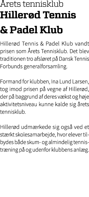  rets tennisklub Hiller d Tennis & Padel Klub Hiller d Tennis & Padel Klub vandt prisen som rets Tennisklub. Det ble...