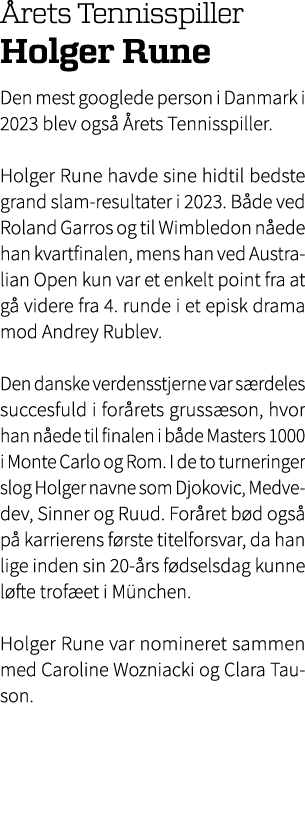  rets Tennisspiller Holger Rune Den mest googlede person i Danmark i 2023 blev ogs  rets Tennisspiller. Holger Rune ...