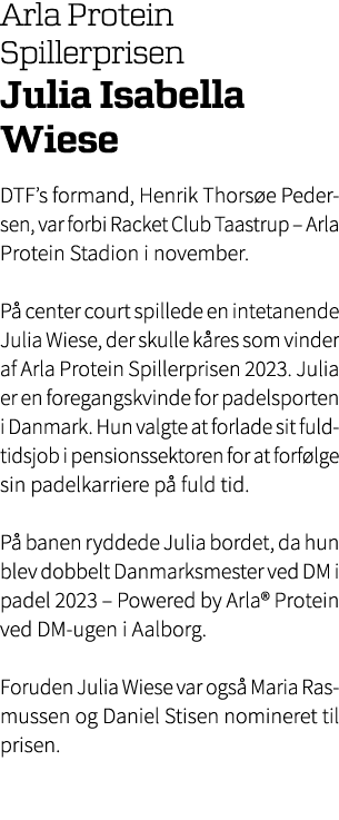 Arla Protein Spillerprisen Julia Isabella Wiese DTF’s formand, Henrik Thors e Pedersen, var forbi Racket Club Taastru...