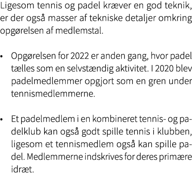 Ligesom tennis og padel kr ver en god teknik, er der ogs masser af tekniske detaljer omkring opg relsen af medlemsta...
