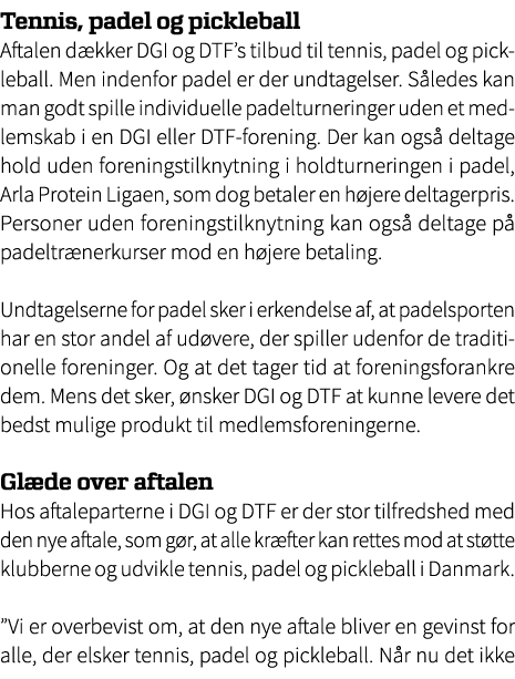 Tennis, padel og pickleball Aftalen d kker DGI og DTF’s tilbud til tennis, padel og pickleball. Men indenfor padel er...