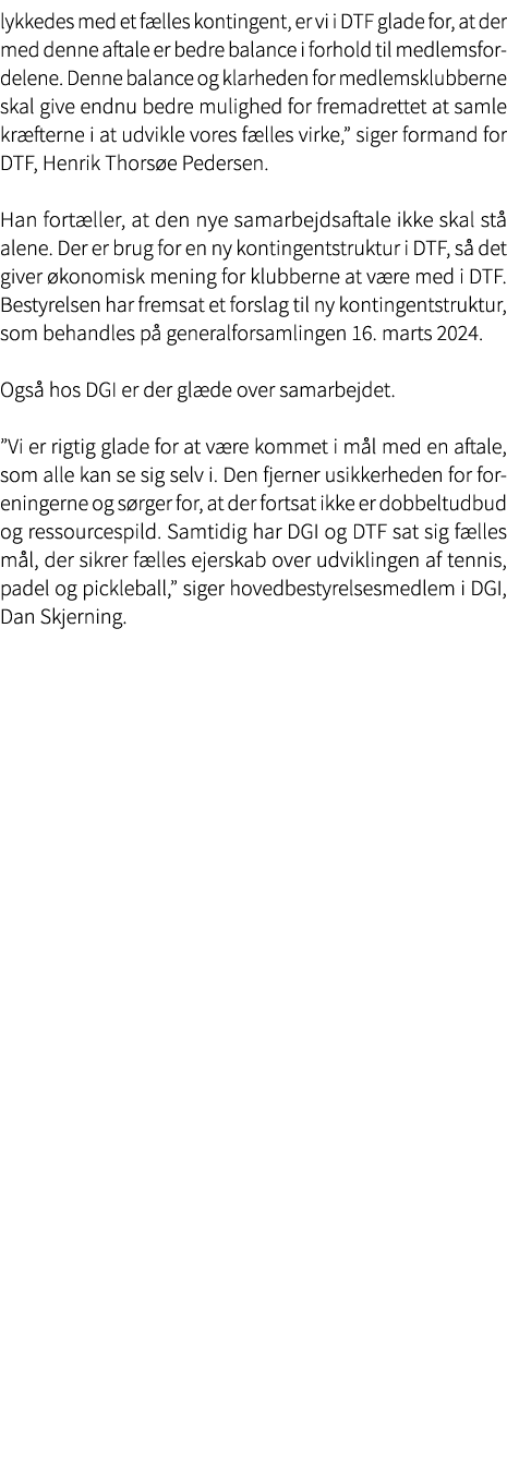 lykkedes med et f lles kontingent, er vi i DTF glade for, at der med denne aftale er bedre balance i forhold til medl...