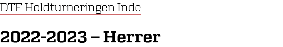 DTF Holdturneringen Inde 2022 2023 – Herrer
