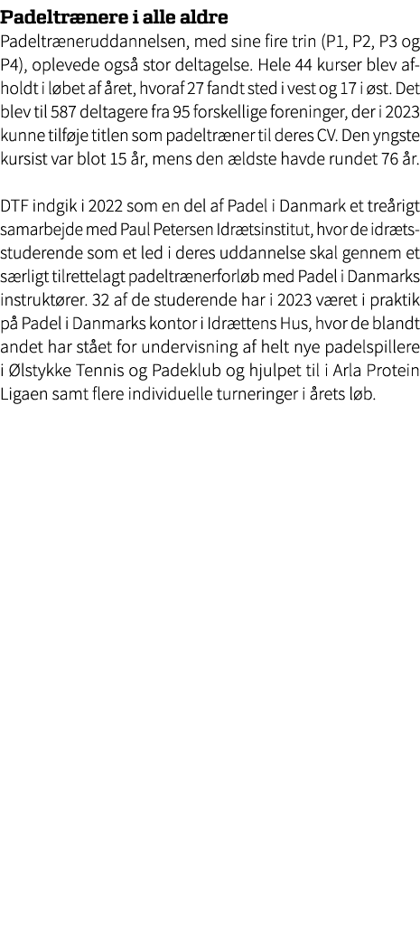 Padeltr nere i alle aldre Padeltr neruddannelsen, med sine fire trin (P1, P2, P3 og P4), oplevede ogs stor deltagels...