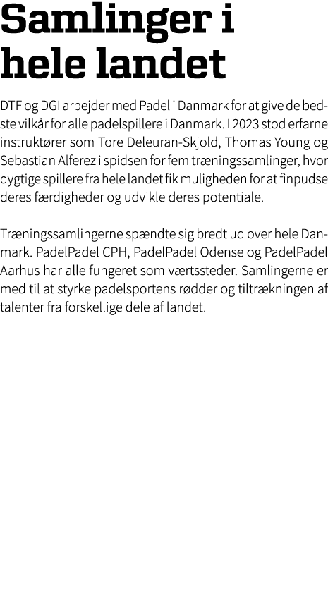 ﻿Samlinger i hele landet ﻿DTF og DGI arbejder med Padel i Danmark for at give de bedste vilk r for alle padelspillere...