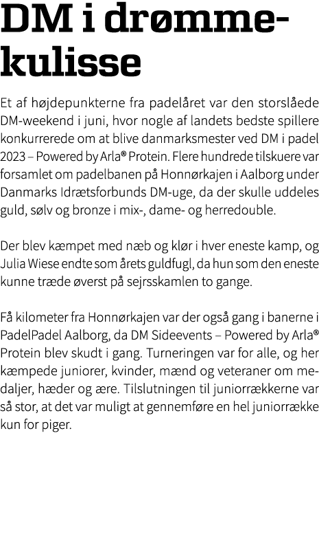 DM i dr mmekulisse Et af h jdepunkterne fra padel ret var den storsl ede DM weekend i juni, hvor nogle af landets bed...