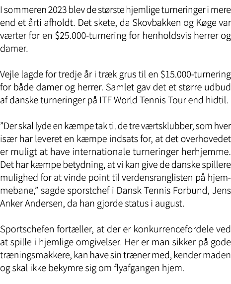 I sommeren 2023 blev de st rste hjemlige turneringer i mere end et rti afholdt. Det skete, da Skovbakken og K ge var...