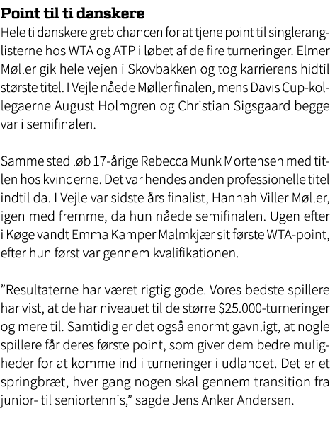 Point til ﻿ti danskere Hele ti danskere greb chancen for at tjene point til singleranglisterne hos WTA og ATP i l bet...