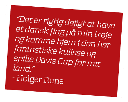 ”Det er rigtig dejigt at have et dansk flag p min tr je og komme hjem i den her fantastiske kulisse og spille Davis ...