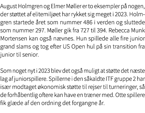 August Holmgren og Elmer M ller er to eksempler p nogen, der st ttet af elitemilj et har rykket sig ﻿meget i 2023. H...