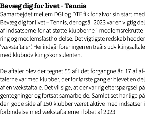 Bev g dig for livet Tennis Samarbejdet mellem DGI og DTF fik for alvor sin start med Bev g dig for livet – Tennis, de...