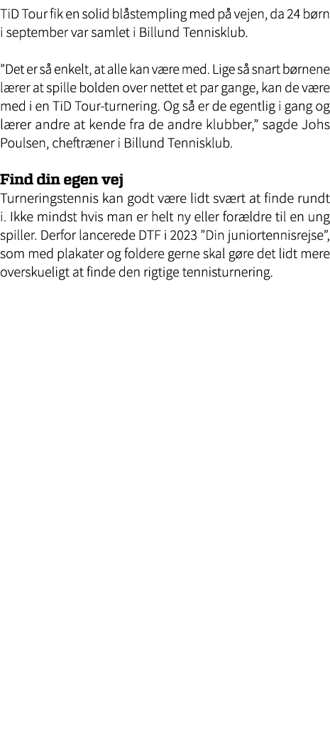 TiD Tour fik en solid bl stempling med p vejen, da 24 b rn i september var samlet i Billund Tennisklub. ”Det er s  e...