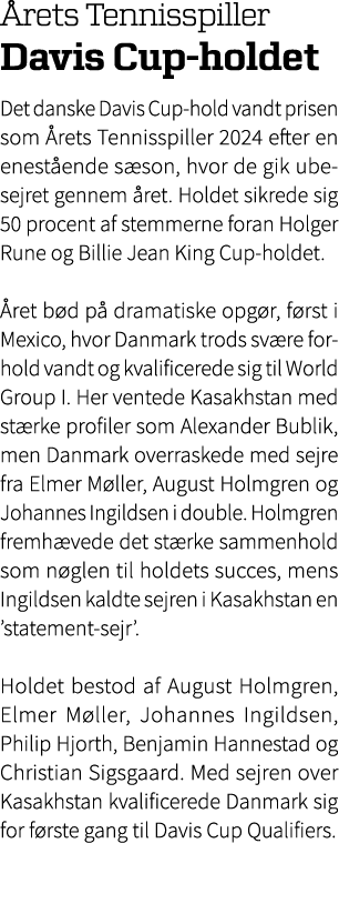  rets Tennisspiller Davis Cup holdet Det danske Davis Cup hold vandt prisen som rets Tennisspiller 2024 efter en ene...