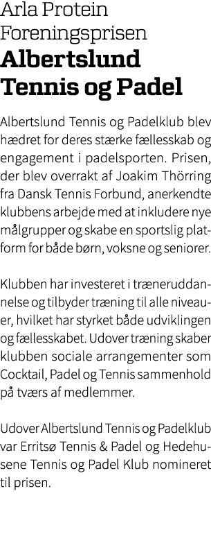 Arla Protein Foreningsprisen Albertslund Tennis og Padel Albertslund Tennis og Padelklub blev h dret for deres st rke...