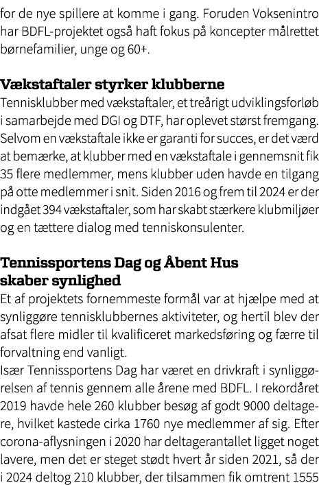 for de nye spillere at komme i gang. Foruden Voksenintro har BDFL projektet ogs haft fokus p  koncepter m lrettet b ...