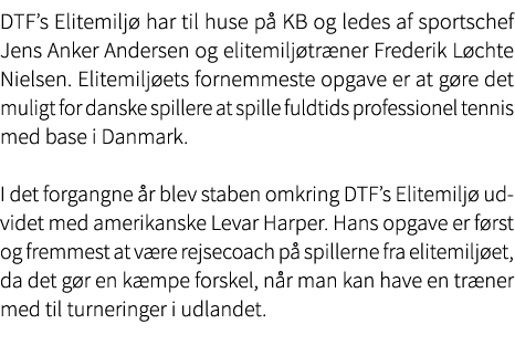 DTF’s Elitemilj har til huse p  KB og ledes af sportschef Jens Anker Andersen og elitemilj tr ner Frederik L chte Ni...