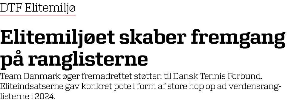 DTF Elitemilj Elitemilj et skaber fremgang p  ranglisterne Team Danmark  ger fremadrettet st tten til Dansk Tennis F...