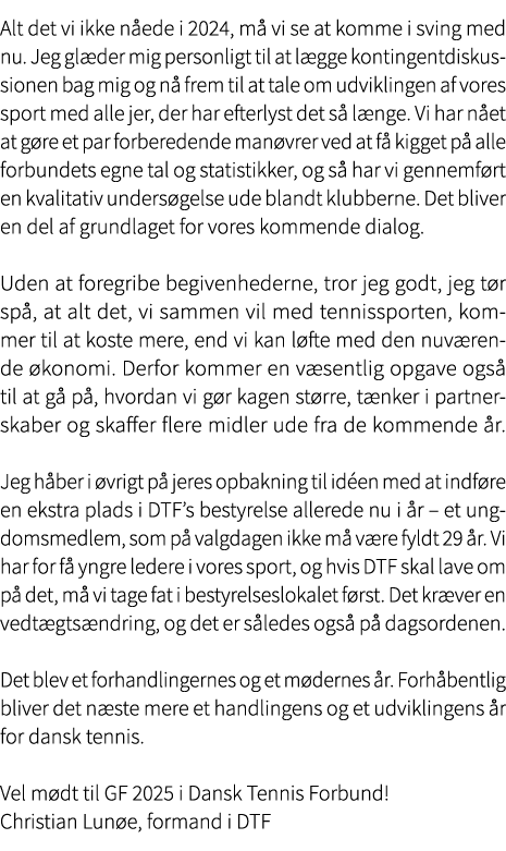 Alt det vi ikke n ede i 2024, m vi se at komme i sving med nu. Jeg gl der mig personligt til at l gge kontingentdisk...