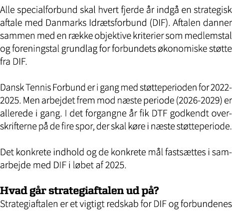 Alle specialforbund skal hvert fjerde r indg  en strategisk aftale med Danmarks Idr tsforbund (DIF). Aftalen danner ...