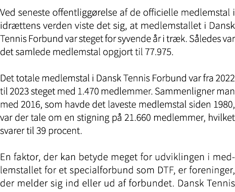 Ved seneste offentligg relse af de officielle medlemstal i idr ttens verden viste det sig, at medlemstallet i Dansk T...