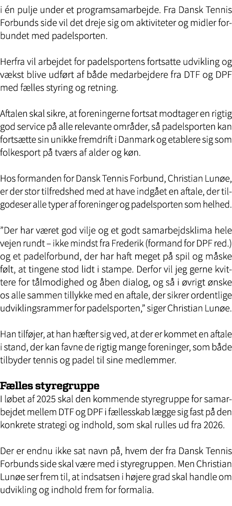 i n pulje under et programsamarbejde. Fra Dansk Tennis Forbunds side vil det dreje sig om aktiviteter og midler forb...