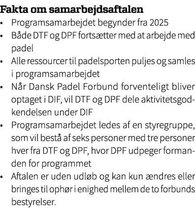 Fakta om samarbejdsaftalen • Programsamarbejdet begynder fra 2025 • B de DTF og DPF forts tter med at arbejde med pad...