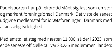 Padelsporten har p rekordtid sl et sig fast som en stor og markant foreningsidr t i Danmark. Det viste de senest udg...