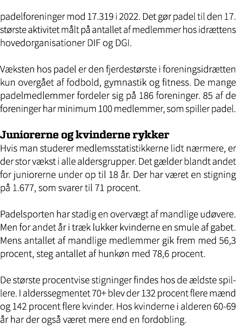 padelforeninger mod 17.319 i 2022. Det g r padel til den 17. st rste aktivitet m lt p antallet af medlemmer hos idr ...