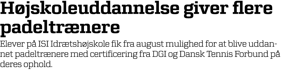 H jskoleuddannelse giver flere padeltr nere Elever p ISI Idr tsh jskole fik fra august mulighed for at blive uddanne...