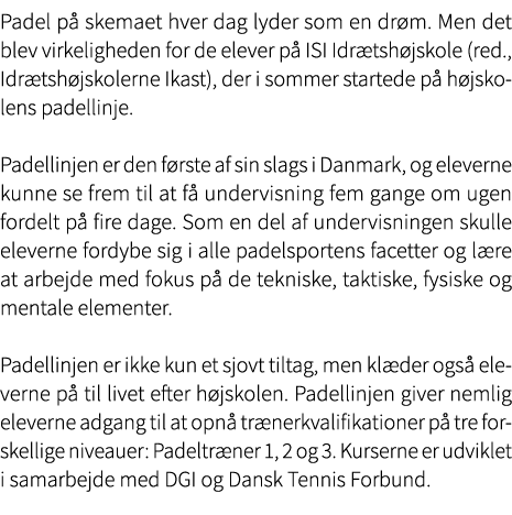 Padel p skemaet hver dag lyder som en dr m. Men det blev virkeligheden for de elever p  ISI Idr tsh jskole (red., Id...