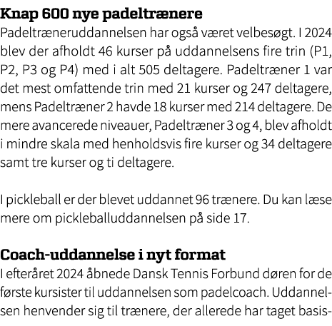 Knap 600 nye padeltr nere Padeltr neruddannelsen har ogs v ret velbes gt. I 2024 blev der afholdt 46 kurser p  uddan...
