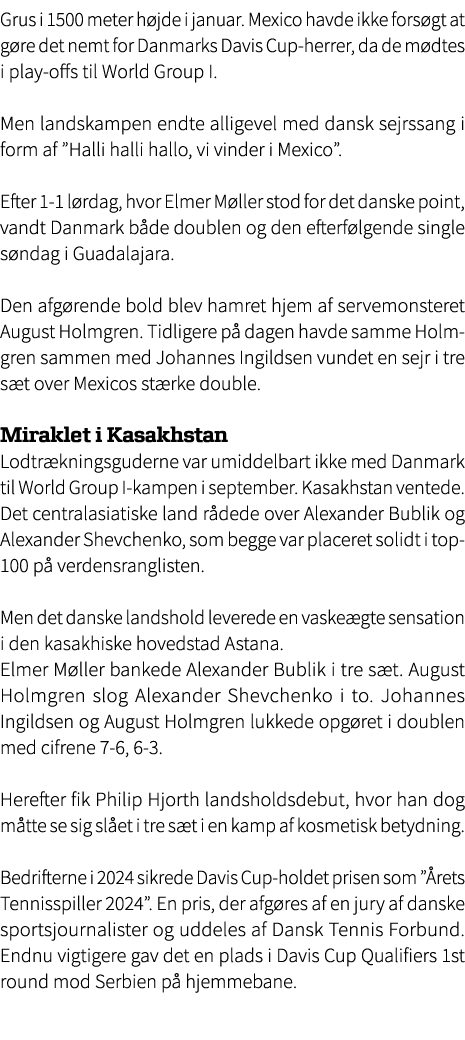 Grus i 1500 meter h jde i januar. Mexico havde ikke fors gt at g re det nemt for Danmarks Davis Cup herrer, da de m d...