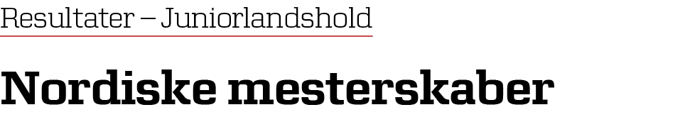 Resultater – ﻿Juniorlandshold Nordiske mesterskaber