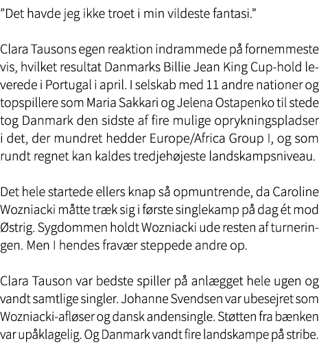 ”Det havde jeg ikke troet i min vildeste fantasi.” Clara Tausons egen reaktion indrammede p fornemmeste vis, hvilket...
