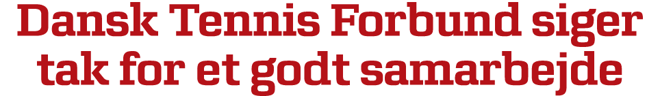 Dansk Tennis Forbund siger tak for et godt samarbejde