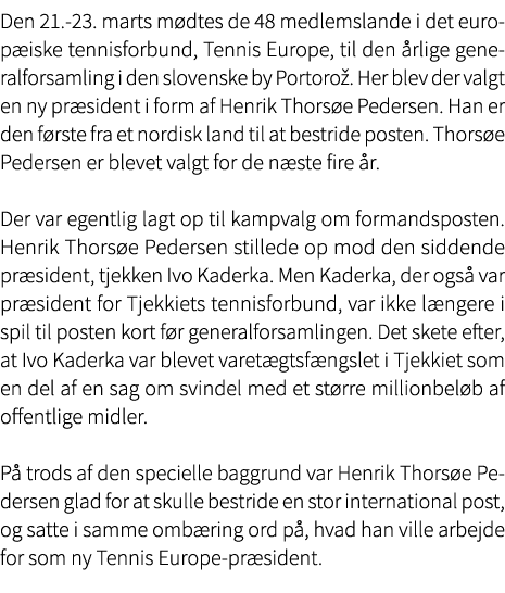 Den 21. 23. marts m dtes de 48 medlemslande i det europ iske tennisforbund, Tennis Europe, til den rlige generalfors...