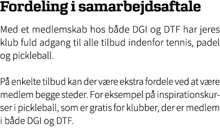 Fordeling i samarbejdsaftale Med et medlemskab hos b de DGI og DTF har jeres klub fuld adgang til alle tilbud indenfo...