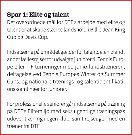 Spor 1: Elite og talent Det overordnede m l for DTF’s arbejde med elite og talent er at skabe st rke landshold i Bill...