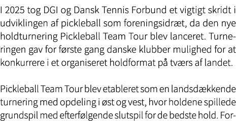 I 2025 tog DGI og Dansk Tennis Forbund et vigtigt skridt i udviklingen af pickleball som foreningsidr t, da den nye h...