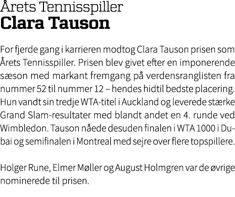  rets Tennisspiller Clara Tauson For fjerde gang i karrieren modtog Clara Tauson prisen som rets Tennisspiller. Pris...