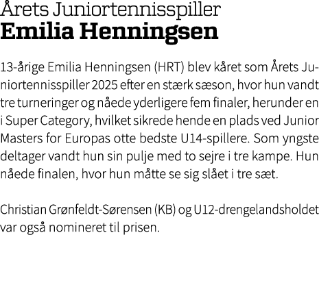 rets Juniortennisspiller Emilia Henningsen 13 rige Emilia Henningsen (HRT) blev k ret som  rets Juniortennisspiller...