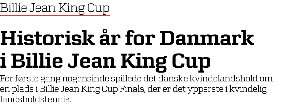 Billie Jean King Cup Historisk r for Danmark i Billie Jean King Cup For f rste gang nogensinde spillede det danske k...