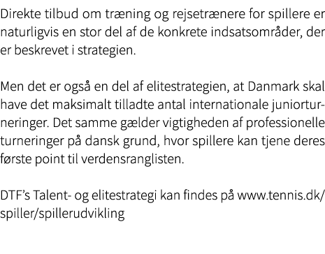 Direkte tilbud om tr ning og rejsetr nere for spillere er naturligvis en stor del af de konkrete indsatsomr der, der ...