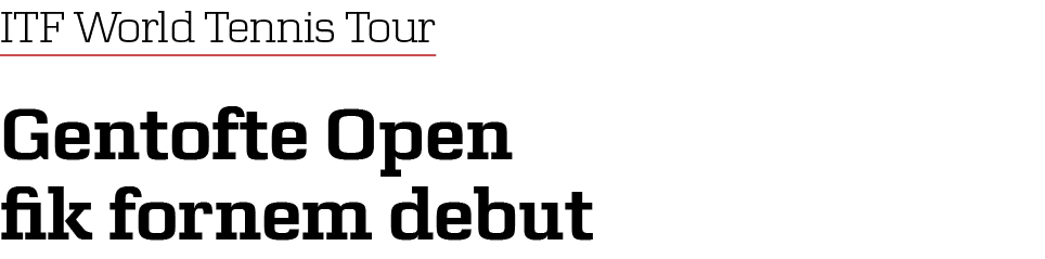 ITF World Tennis Tour Gentofte Open fik fornem debut
