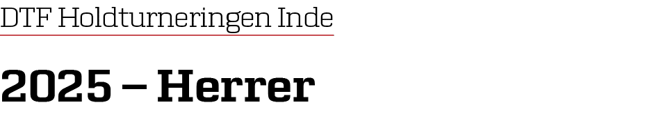 DTF Holdturneringen Inde 2025 – Herrer