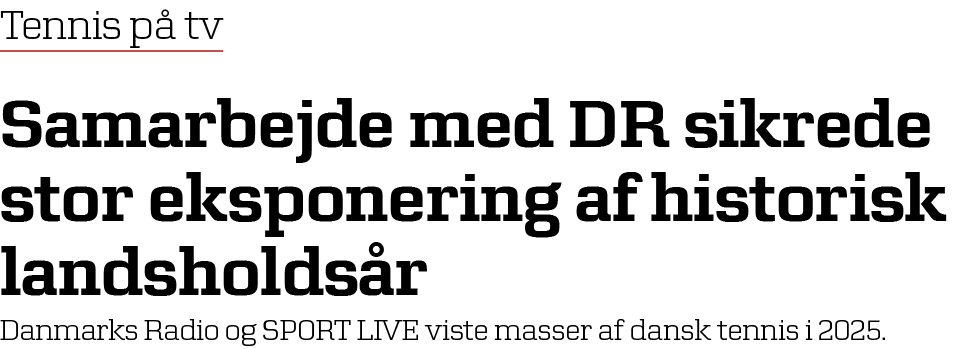 Tennis p tv Samarbejde med DR sikrede stor eksponering af historisk landsholds r Danmarks Radio og SPORT LIVE viste ...