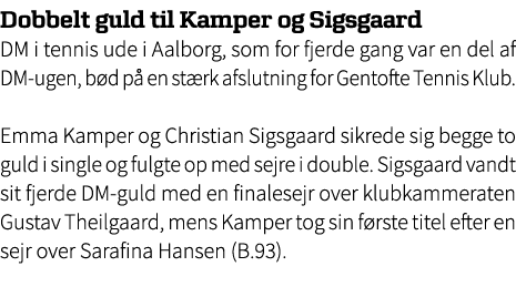 Dobbelt guld til Kamper og Sigsgaard DM i tennis ude i Aalborg, som for fjerde gang var en del af DM ugen, b d p en ...