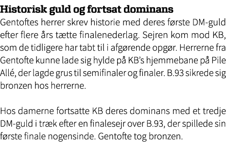 Historisk guld og fortsat dominans Gentoftes herrer skrev historie med deres f rste DM guld efter flere rs t tte fin...