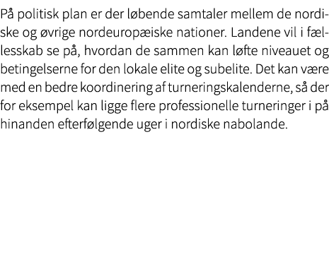 P politisk plan er der l bende samtaler mellem de nordiske og  vrige nordeurop iske nationer. Landene vil i f llessk...